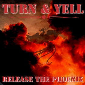 TURN & YELL - RELEASE THE PHOENIX